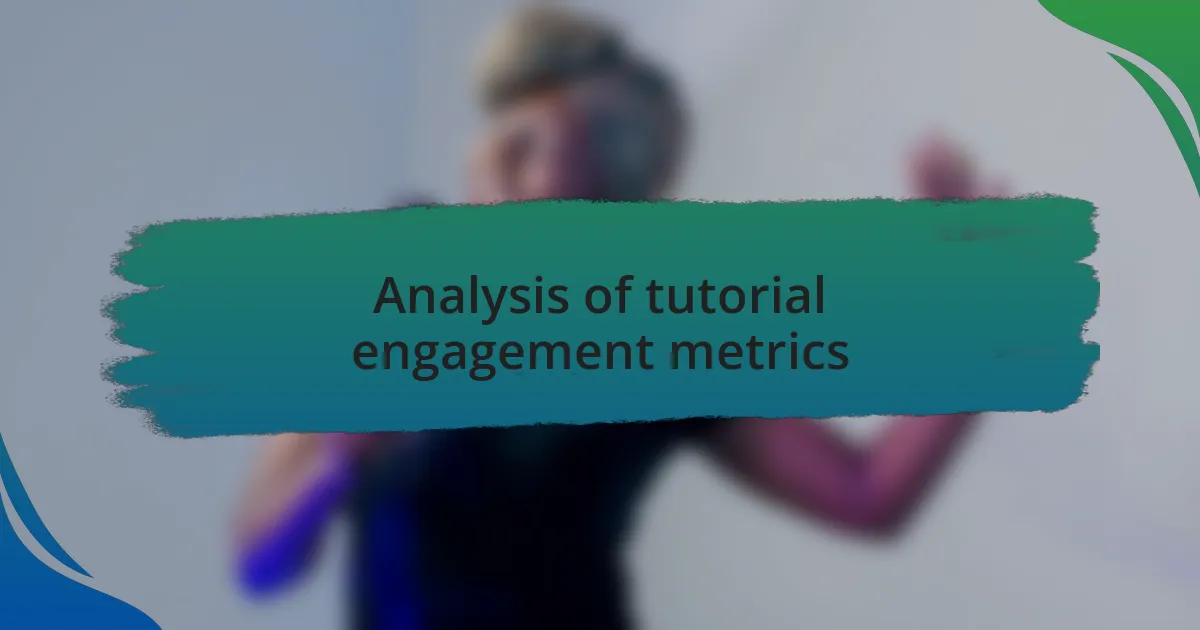 Analysis of tutorial engagement metrics