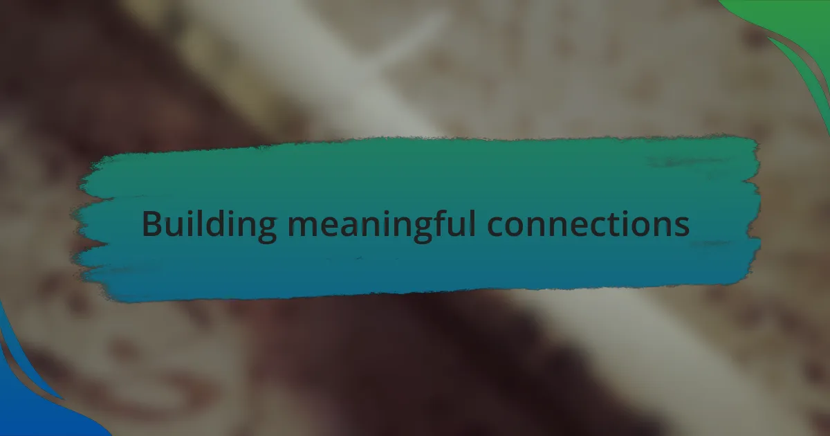Building meaningful connections