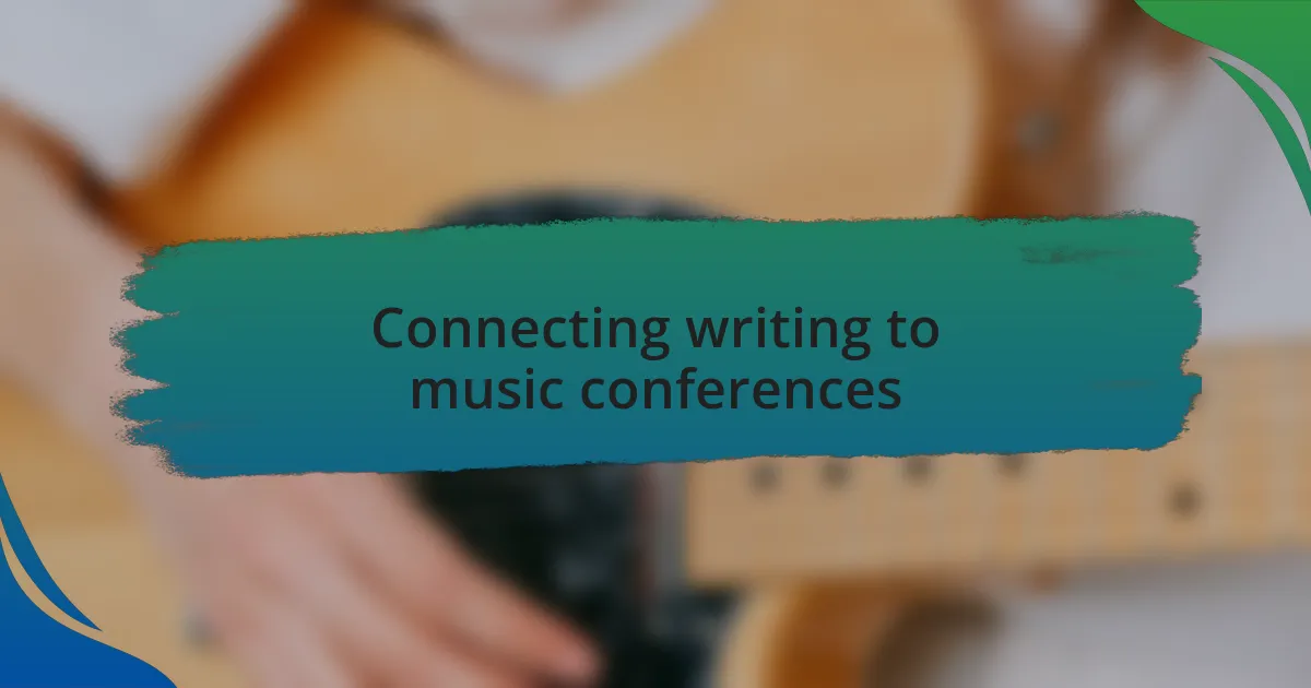 Connecting writing to music conferences