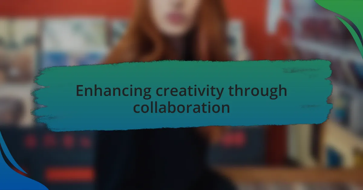 Enhancing creativity through collaboration