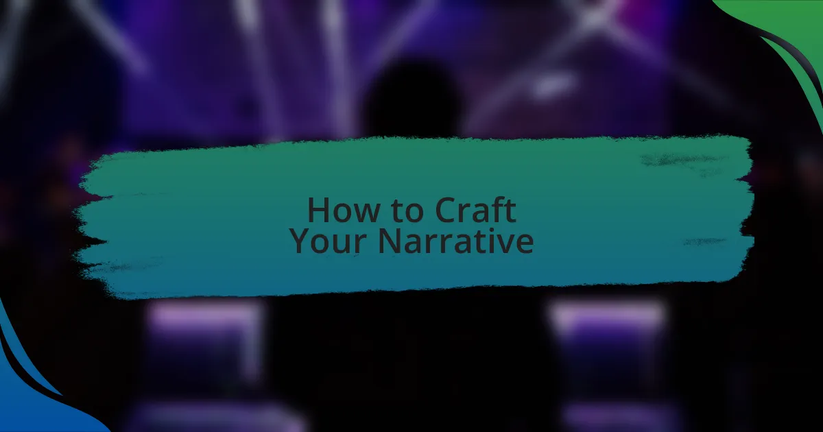 How to Craft Your Narrative