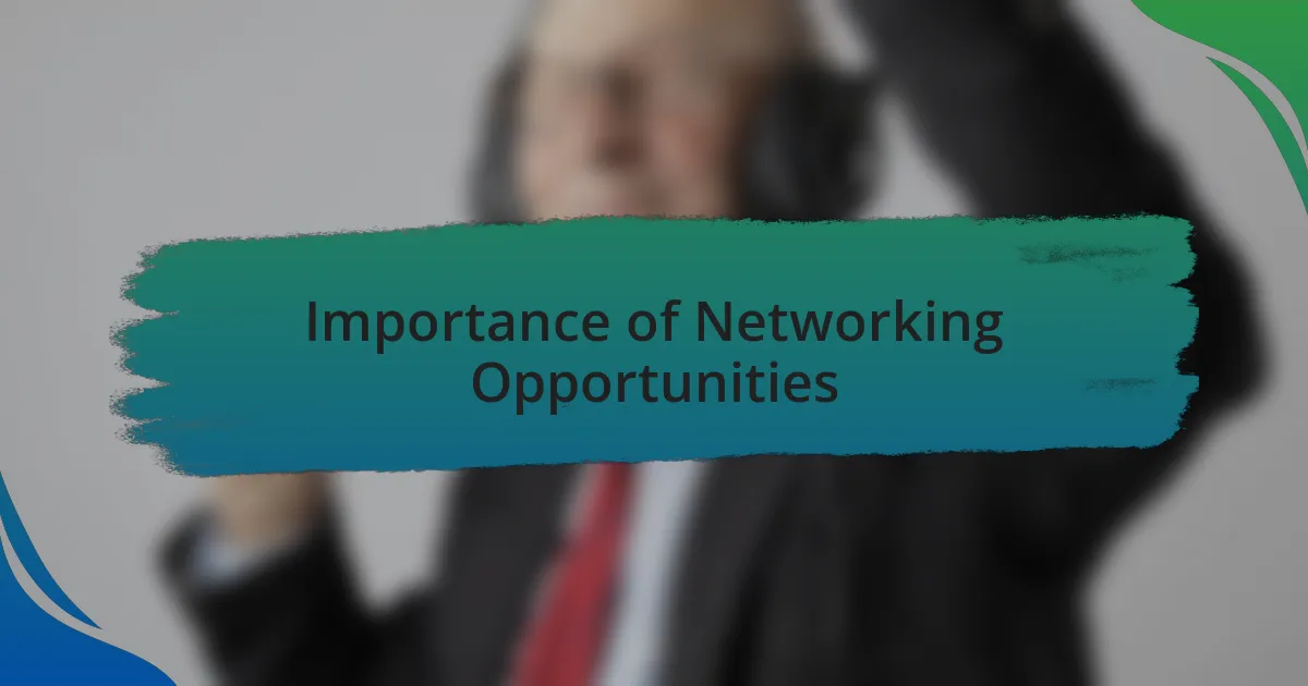 Importance of Networking Opportunities