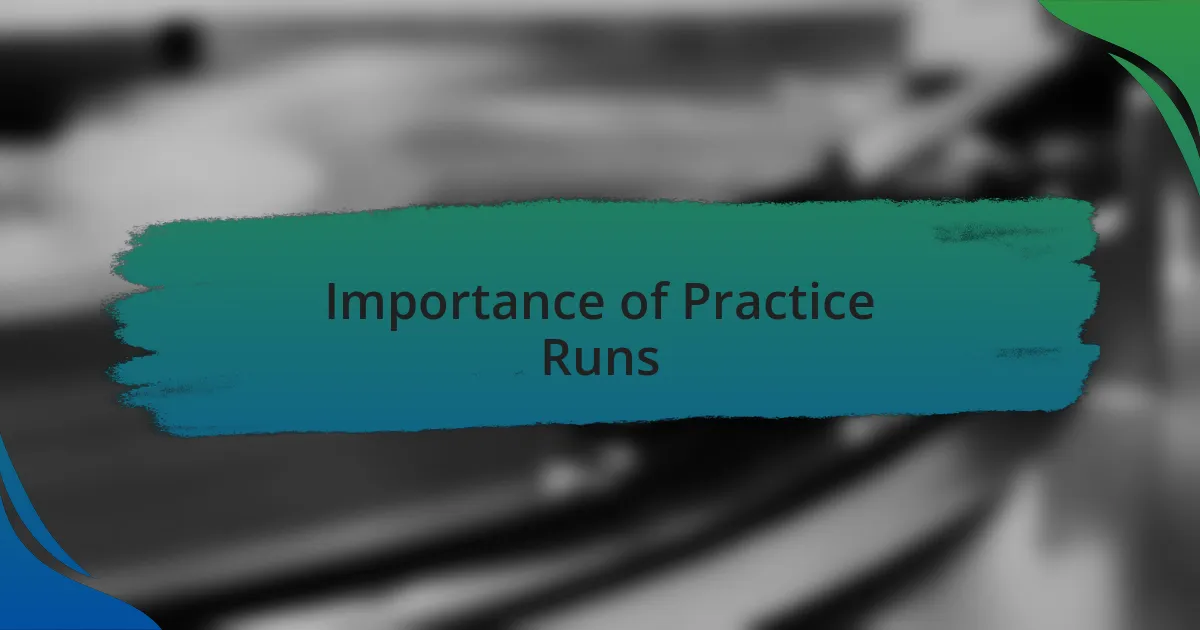 Importance of Practice Runs