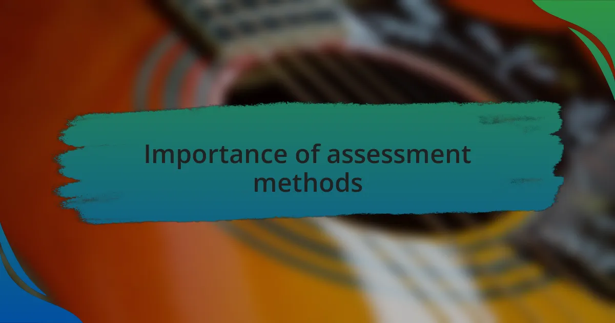 Importance of assessment methods