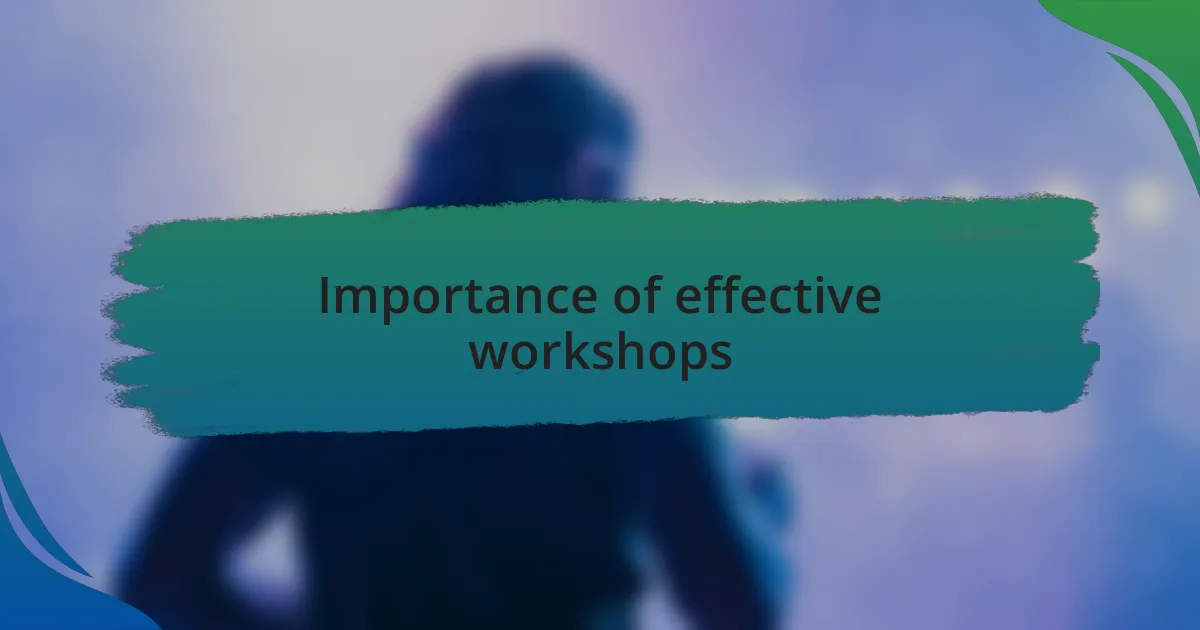Importance of effective workshops