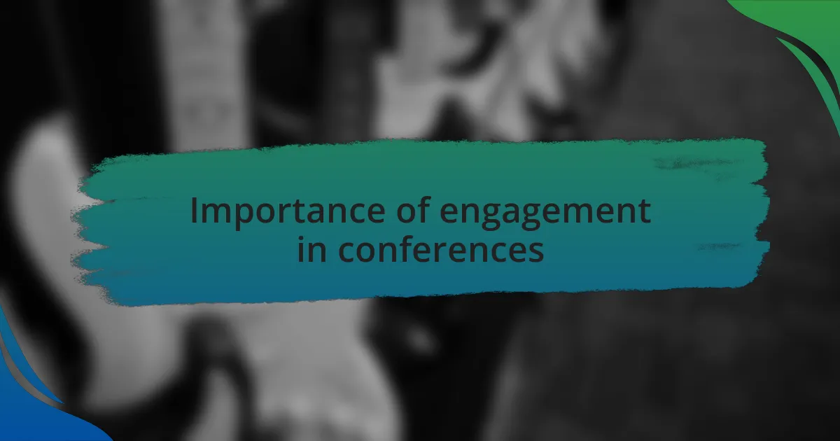 Importance of engagement in conferences