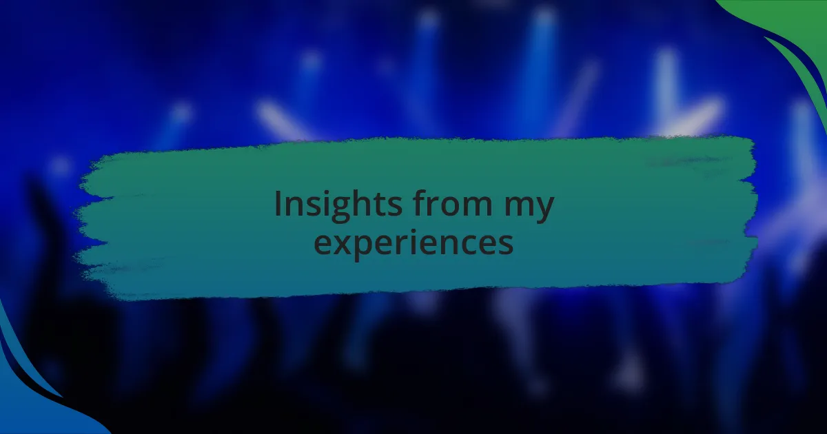 Insights from my experiences