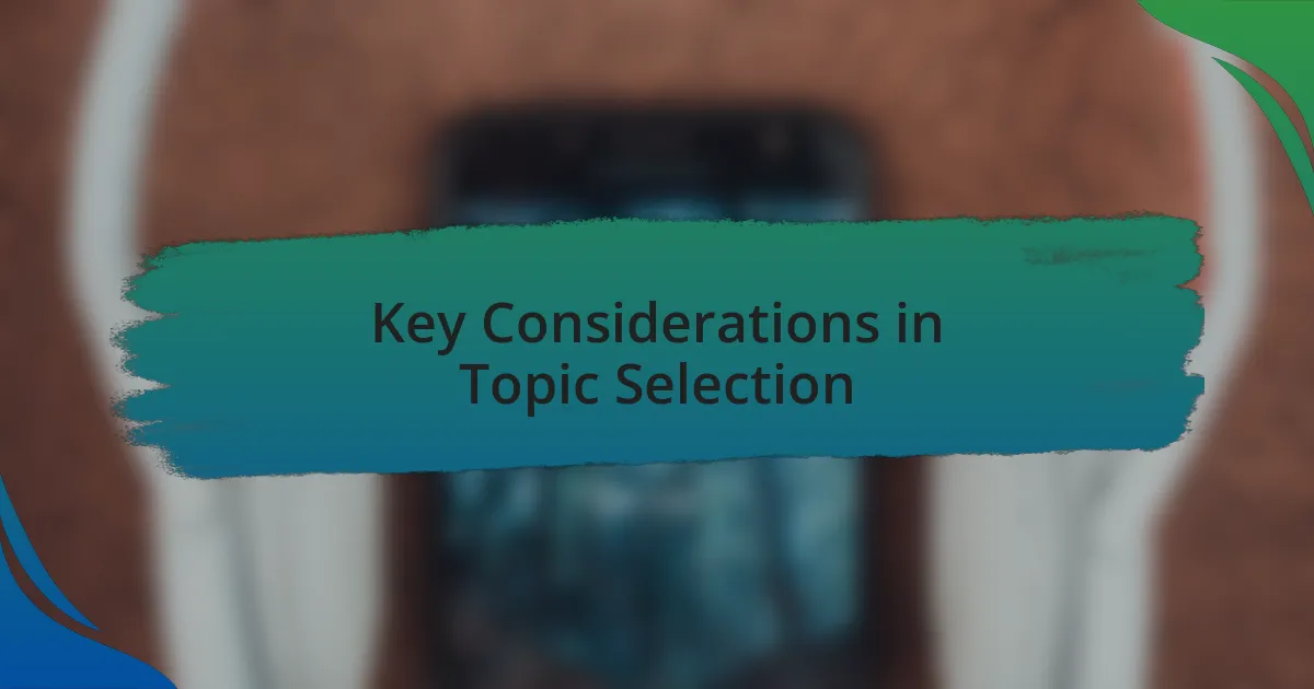 Key Considerations in Topic Selection