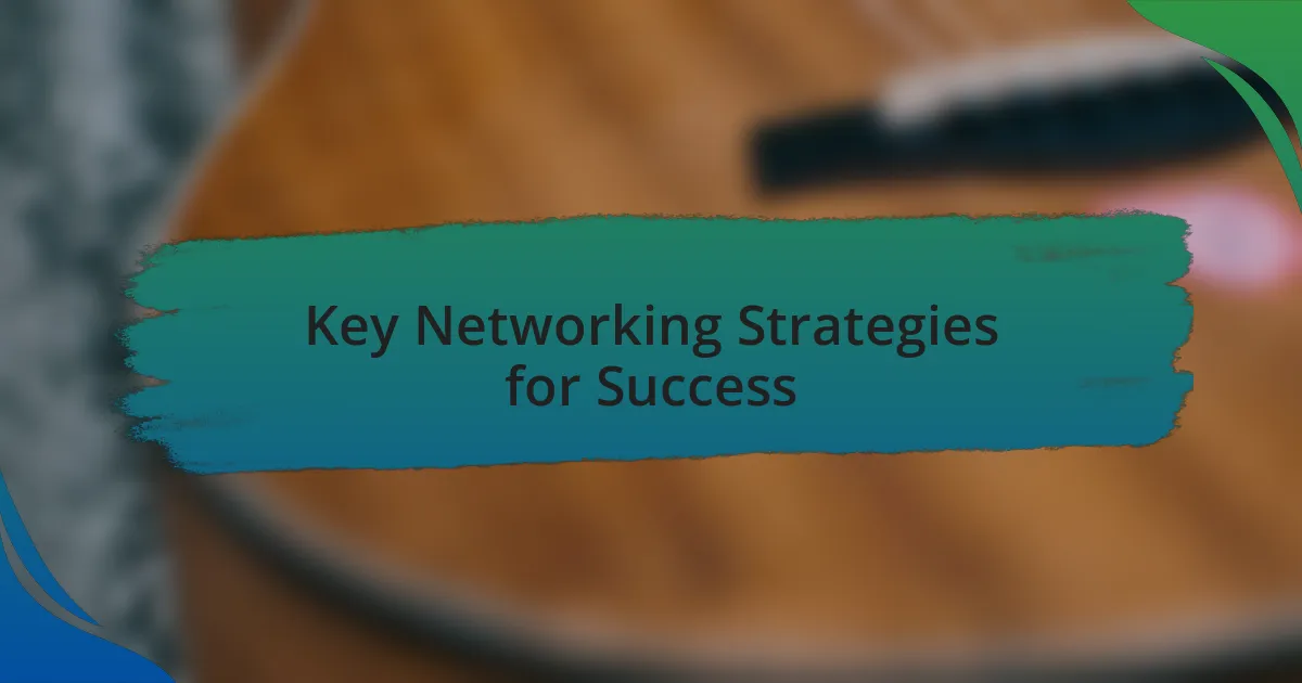 Key Networking Strategies for Success