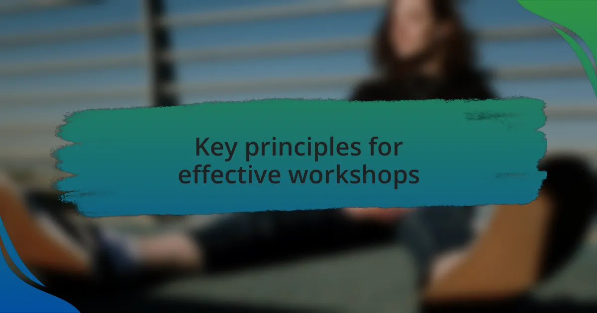 Key principles for effective workshops