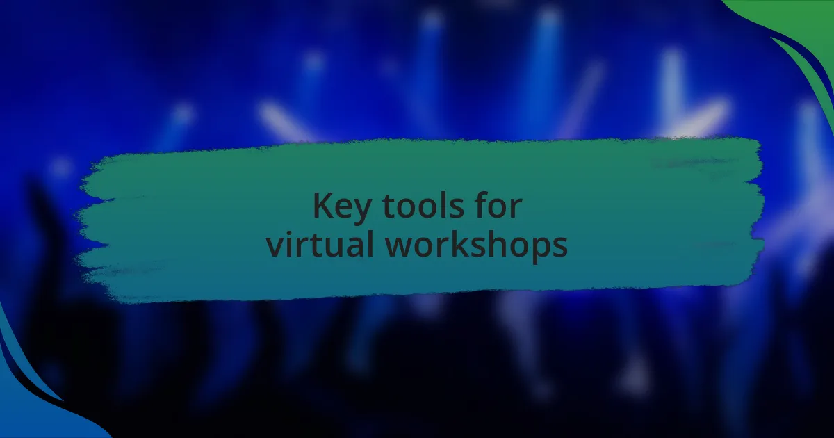 Key tools for virtual workshops