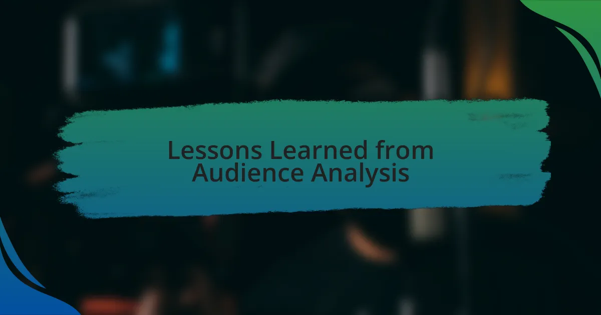 Lessons Learned from Audience Analysis