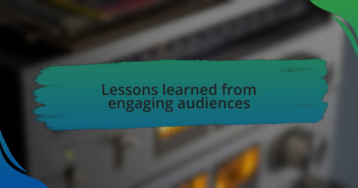 Lessons learned from engaging audiences