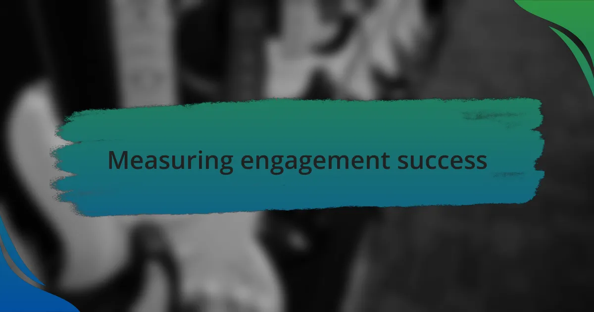 Measuring engagement success