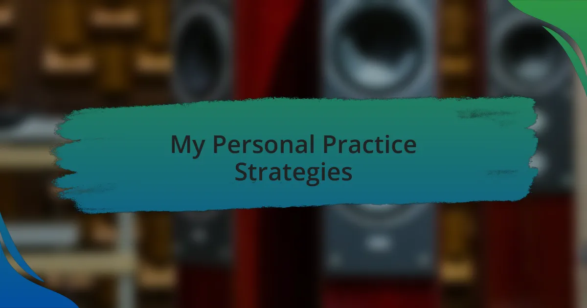 My Personal Practice Strategies