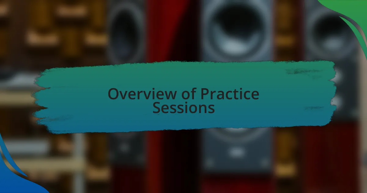 Overview of Practice Sessions