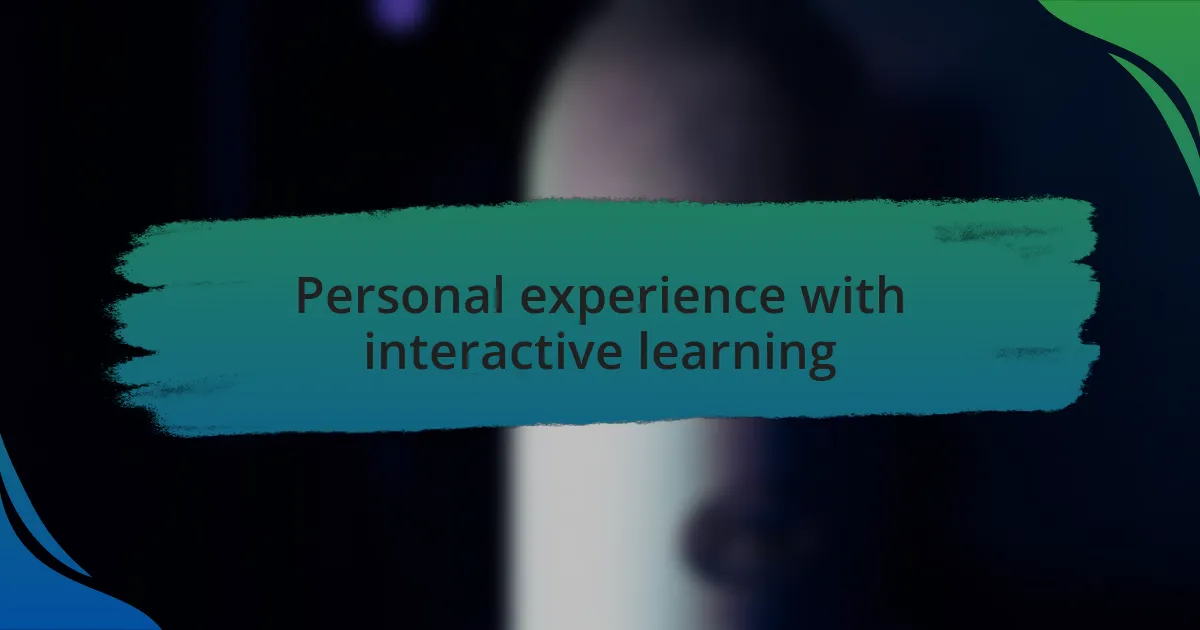 Personal experience with interactive learning