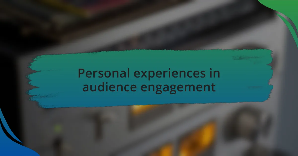 Personal experiences in audience engagement