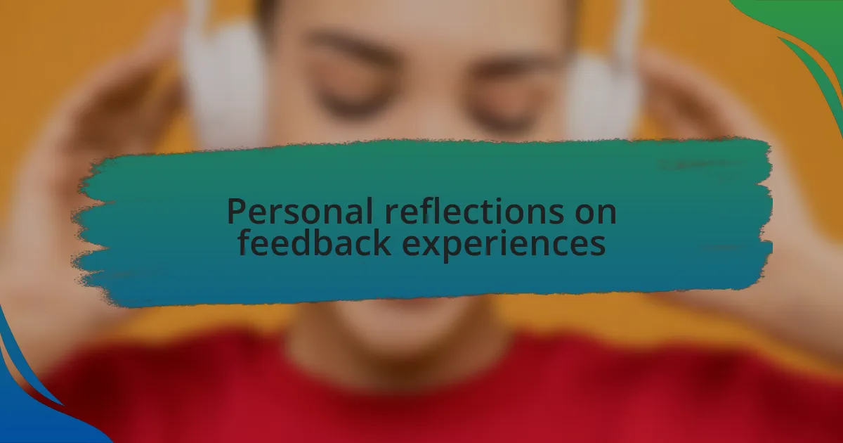 Personal reflections on feedback experiences