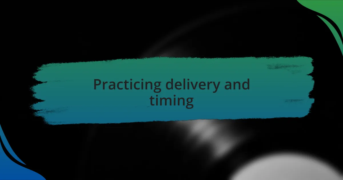 Practicing delivery and timing