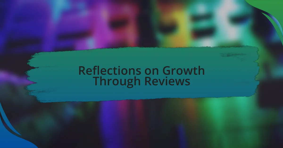 Reflections on Growth Through Reviews