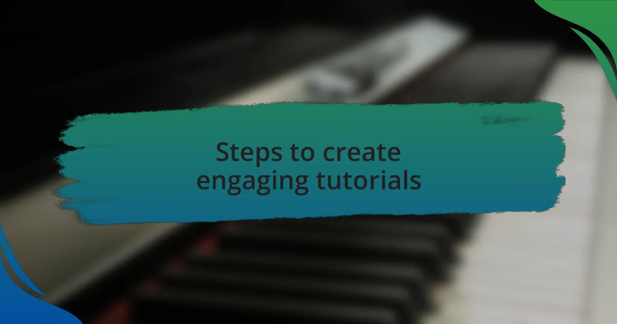 Steps to create engaging tutorials