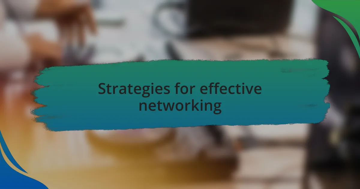 Strategies for effective networking