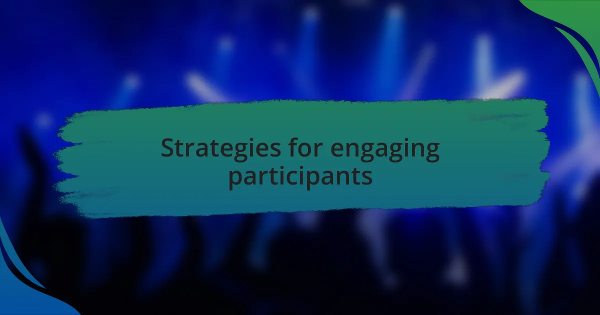 Strategies for engaging participants