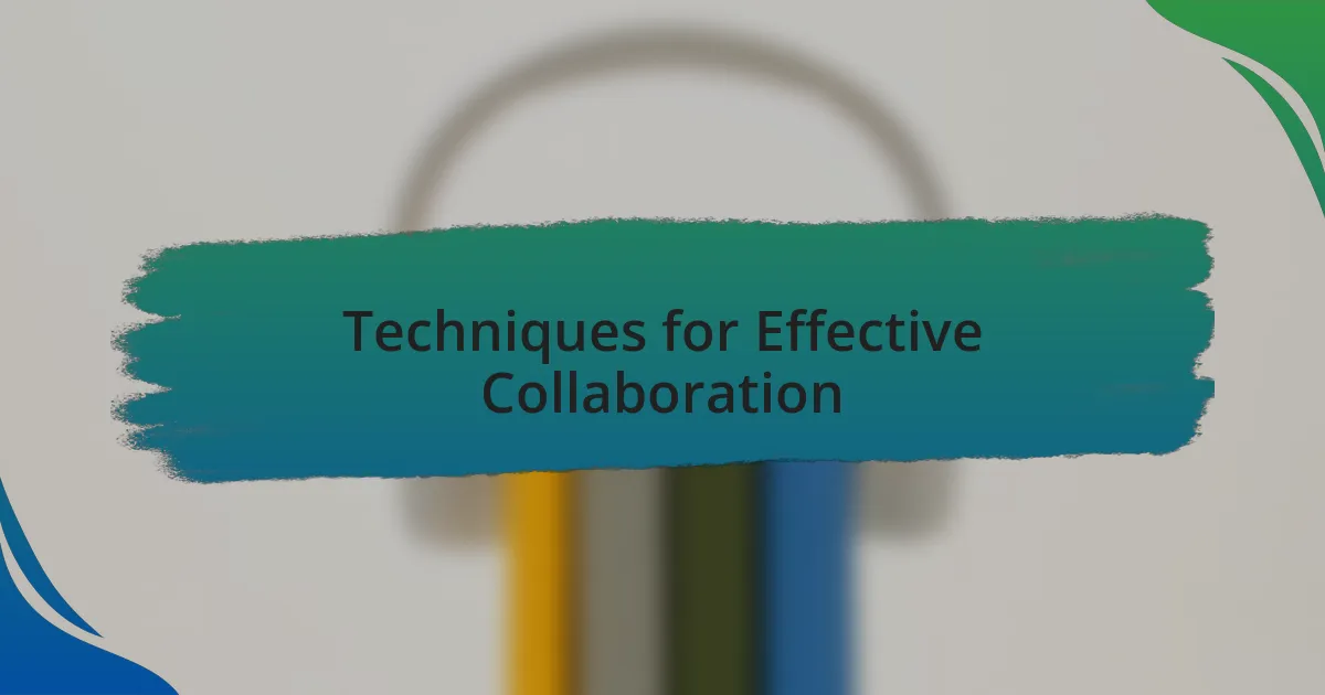 Techniques for Effective Collaboration