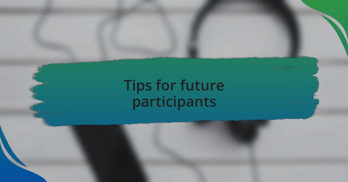 Tips for future participants