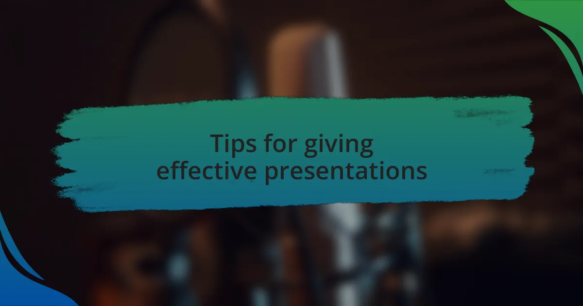 Tips for giving effective presentations