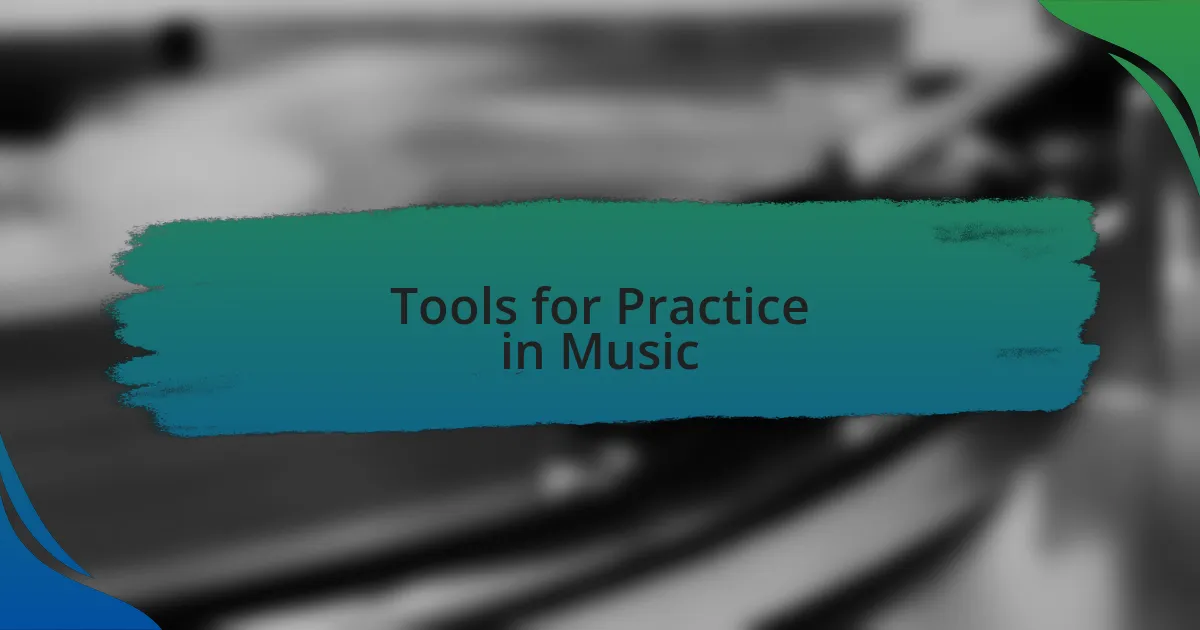 Tools for Practice in Music
