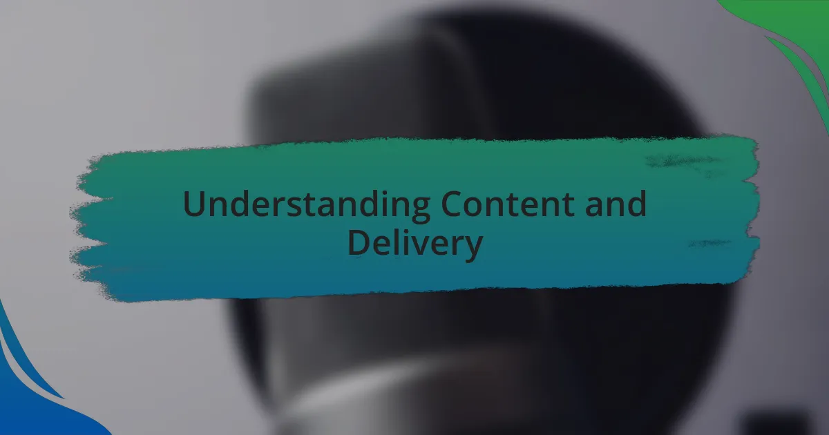 Understanding Content and Delivery