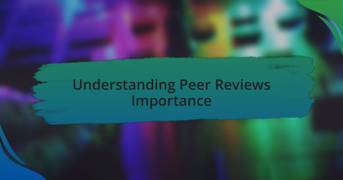 Understanding Peer Reviews Importance