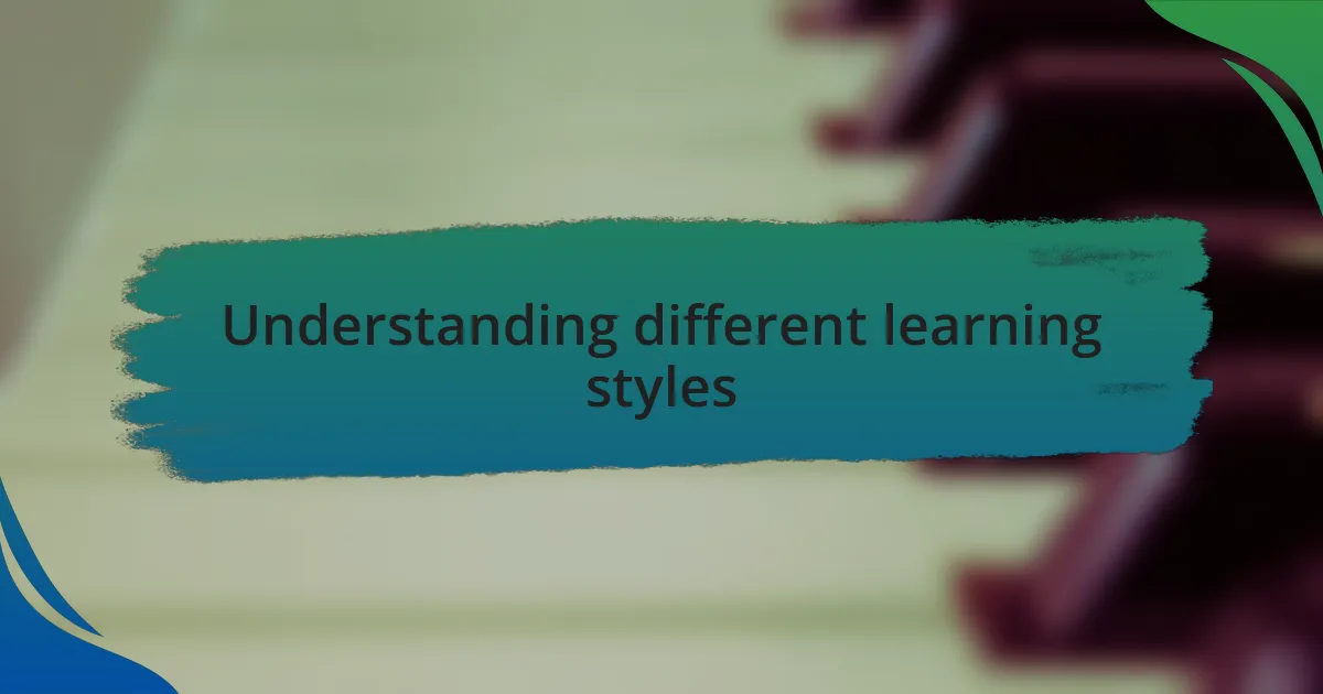 Understanding different learning styles