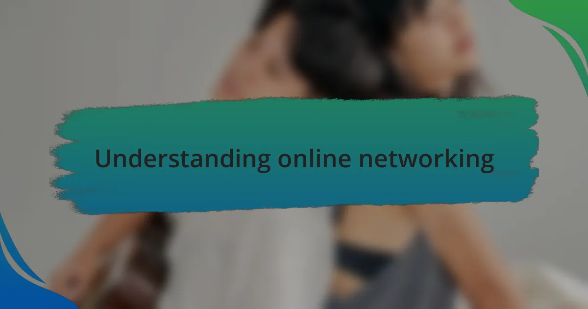 Understanding online networking