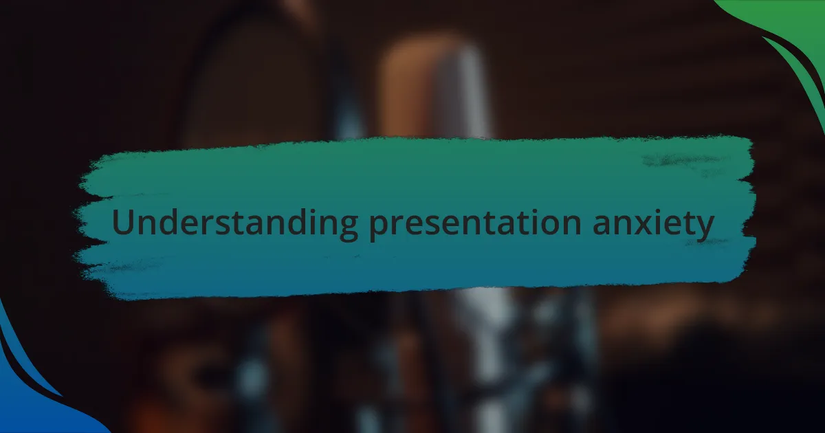 Understanding presentation anxiety