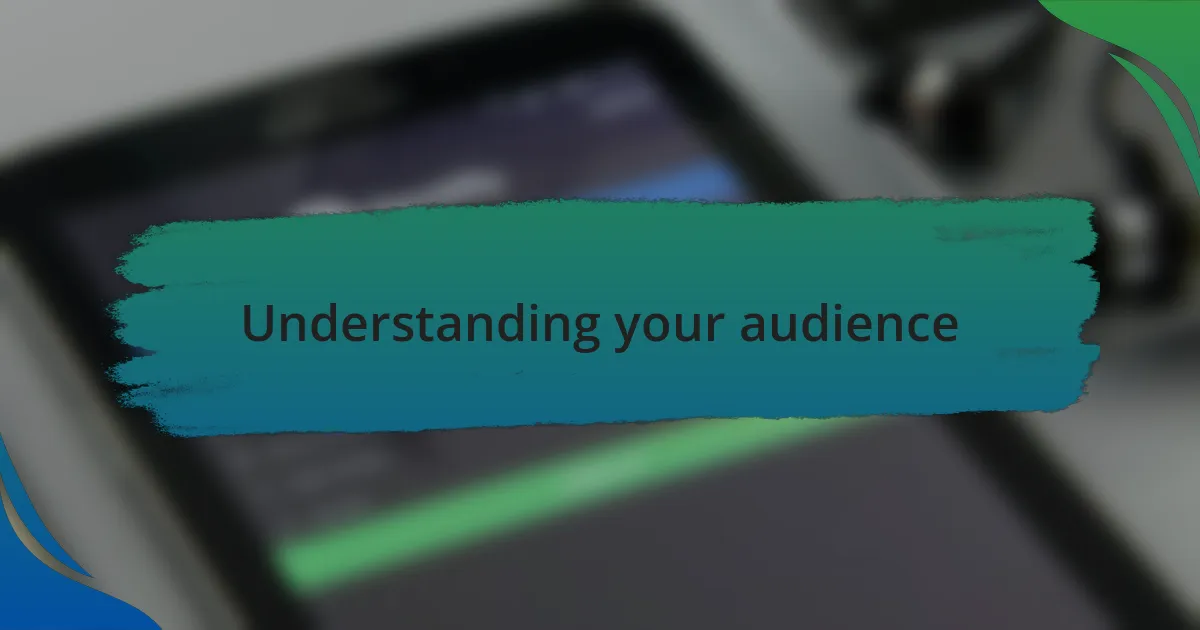 Understanding your audience